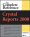 Crystal Reports 2008: The Complete Reference (Complete Reference Series)