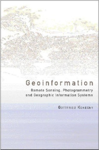 Geoinformation: Remote Sensing, Photogrammetry and Geographic Information Systems, Second Edition
