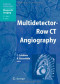 Multidetector-Row CT Angiography (Medical Radiology / Diagnostic Imaging)