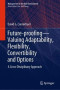 Future-proofing?Valuing Adaptability, Flexibility, Convertibility and Options: A Cross-Disciplinary Approach (Management in the Built Environment)