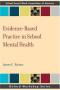 Evidence Based Practice in School Mental Health (Oxford Workshop Series)