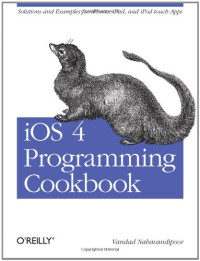 iOS 4 Programming Cookbook: Solutions & Examples for iPhone, iPad, and iPod touch Apps
