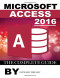 Microsoft Access 2016: The Complete Guide