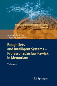 Rough Sets and Intelligent Systems - Professor Zdzislaw Pawlak in Memoriam: Volume 1 (Intelligent Systems Reference Library)