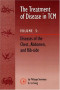 The Treatment of Disease in TCM, Vol. 5: Diseases of the Chest, Abdomen &amp; Rib-side