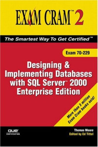 MCAD/MCSE/MCDBA 70-229 Exam Cram 2 : Designing & Implementing Databases w/SQL Server 2000 Enterprise Edition (Exam Cram 2)