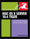 Mac OS X Server 10.4 Tiger: Visual QuickPro Guide