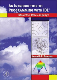 An Introduction to Programming with IDL: Interactive Data Language