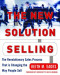 The New Solution Selling: The Revolutionary Sales Process That is Changing the Way People Sell