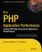 Pro PHP Application Performance: Tuning PHP Web Projects for Maximum Performance