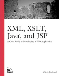 XML, XSLT, Java, and JSP: A Case Study in Developing a Web Application