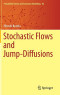 Stochastic Flows and Jump-Diffusions (Probability Theory and Stochastic Modelling, 92)