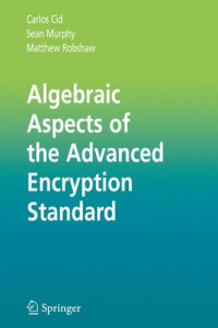 Algebraic Aspects of the Advanced Encryption Standard (Advances in Information Security)