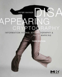 Disappearing Cryptography, Third Edition: Information Hiding: Steganography & Watermarking