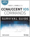 Todd Lammle's CCNA/CCENT IOS Commands Survival Guide: Exams 100-101, 200-101, and 200-120
