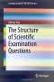 The Structure of Scientific Examination Questions (SpringerBriefs in Education)