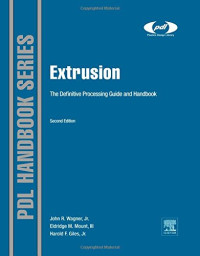 Extrusion, Second Edition: The Definitive Processing Guide and Handbook (Plastics Design Library)