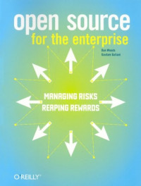 Open Source for the Enterprise: Managing Risks Reaping Rewards