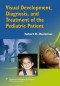 Visual Development, Diagnosis, and Treatment of the Pediatric Patient