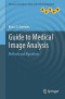 Guide to Medical Image Analysis: Methods and Algorithms (Advances in Computer Vision and Pattern Recognition)