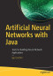 Artificial Neural Networks with Java: Tools for Building Neural Network Applications