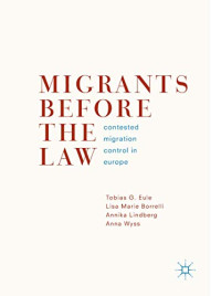 Migrants Before the Law: Contested Migration Control in Europe