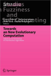 Towards a New Evolutionary Computation: Advances on Estimation of Distribution Algorithms