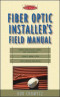 Fiber Optic Installer's Field Manual (First-Choice Field Manuals)