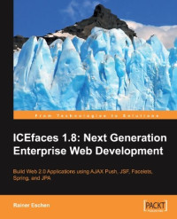 ICEfaces 1.8: Next Generation Enterprise Web Development