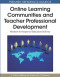 Online Learning Communities and Teacher Professional Development: Methods for Improved Education Delivery (Premier Reference Source)