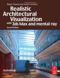 Realistic Architectural Visualization with 3ds Max and mental ray, Second Edition