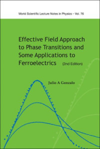 Effective Field Approach to Phase Transitions And Some Applications to Ferroelectrics (World Scintific Lecture Notes in Physics)