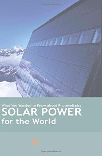 Solar Power for the World: What You Wanted to Know about Photovoltaics (Pan Stanford Series on Renewable Energy)