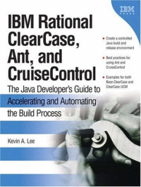 IBM Rational(R) ClearCase(R), Ant, and CruiseControl: The Java(TM) Developer's Guide to Accelerating and Automating the Build Process