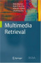 Multimedia Retrieval (Data-Centric Systems and Applications)