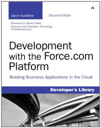 Development with the Force.com Platform: Building Business Applications in the Cloud (2nd Edition)