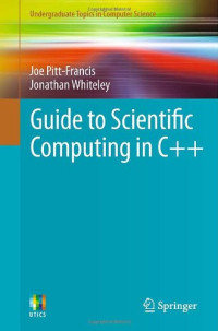 Guide to Scientific Computing in C++ (Undergraduate Topics in Computer Science)