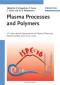 Plasma Processes and Polymers: 16th International Symposium on Plasma Chemistry Taormina, Italy June 22-27, 2003