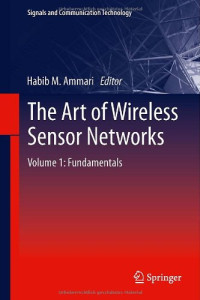 The Art of Wireless Sensor Networks: Volume 1: Fundamentals