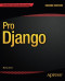 Pro Django (Expert's Voice in Web Development)