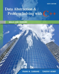 Data Abstraction & Problem Solving with C++: Walls and Mirrors (6th Edition)