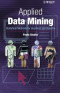 Applied Data Mining: Statistical Methods for Business and Industry