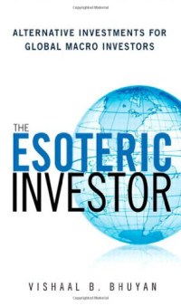 The Esoteric Investor: Alternative Investments for Global Macro Investors