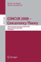 CONCUR 2008 - Concurrency Theory: 19th International Conference, CONCUR 2008, Toronto, Canada, August 19-22, 2008, Proceedings