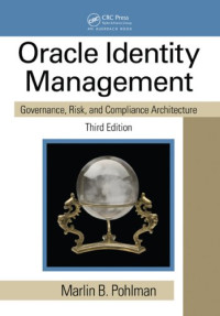 Oracle Identity Management: Governance, Risk, and Compliance Architecture, Third Edition