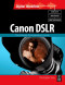 CANON DSLR: The Ultimate Photographer's Guide (Digital Workflow)