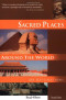 Sacred Places Around the World: 108 Destinations (Sacred Places: 108 Destinations series)