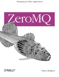 ZeroMQ: Messaging for Many Applications