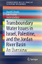 Transboundary Water Issues in Israel, Palestine, and the Jordan River Basin: An Overview (SpringerBriefs on Case Studies of Sustainable Development)