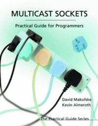 Multicast Sockets: Practical Guide for Programmers (The Practical Guides)